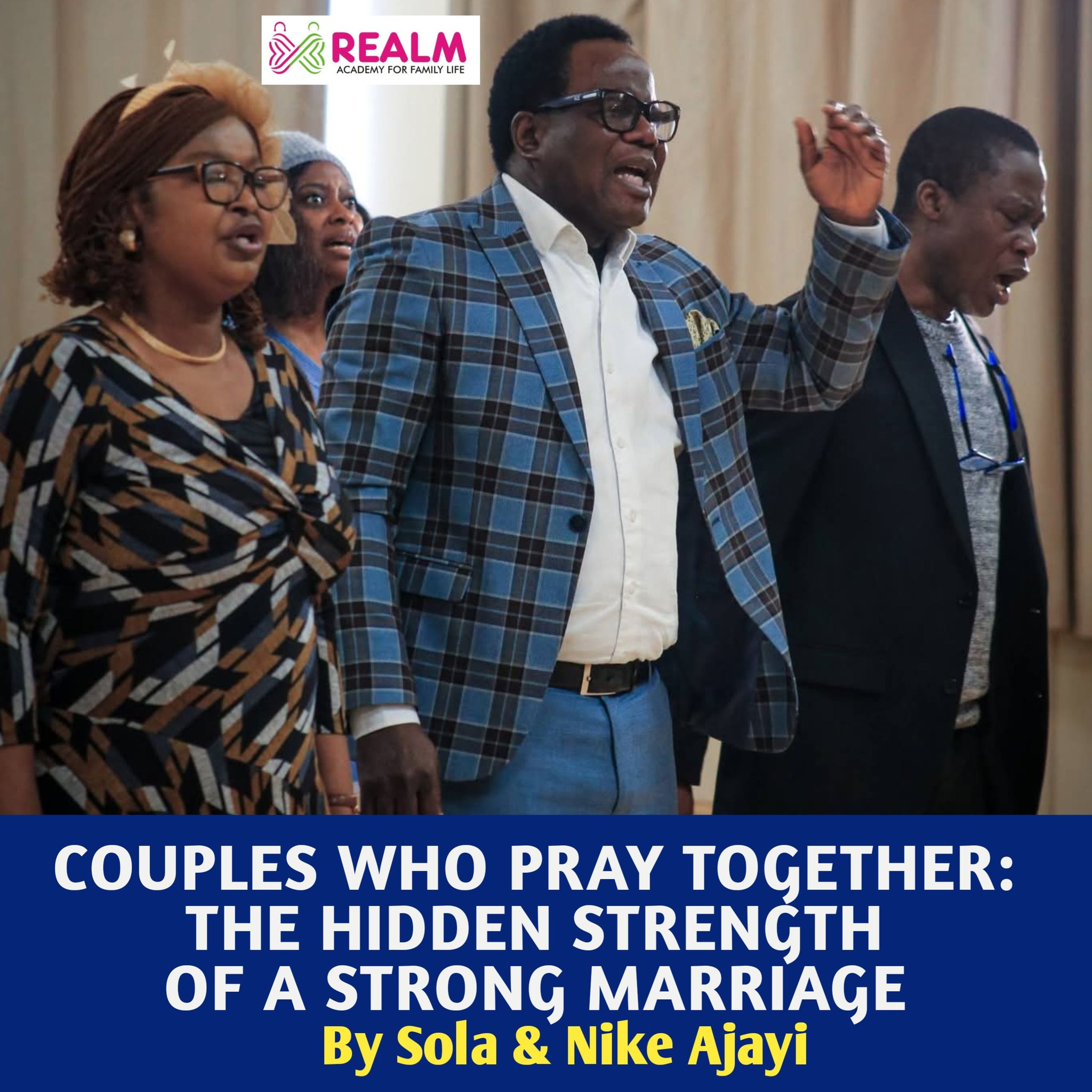 Couples Who Pray Together: The Hidden Strength of a Strong Marriage By Sola & Nike Ajayi