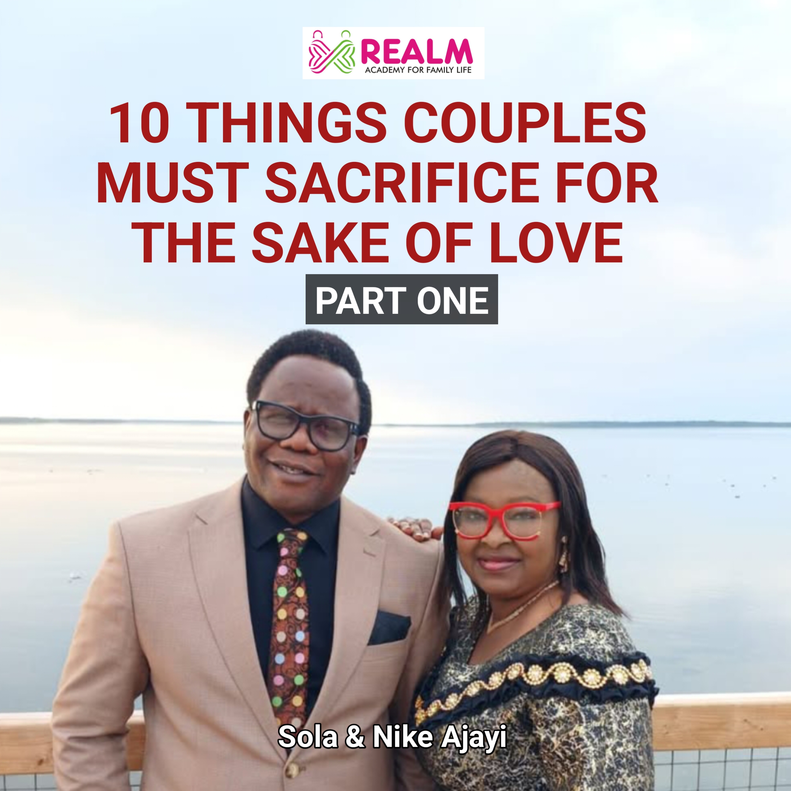 10 Things Couples Must Sacrifice for the Sake of Love (Part 1) By Sola & Nike Ajayi