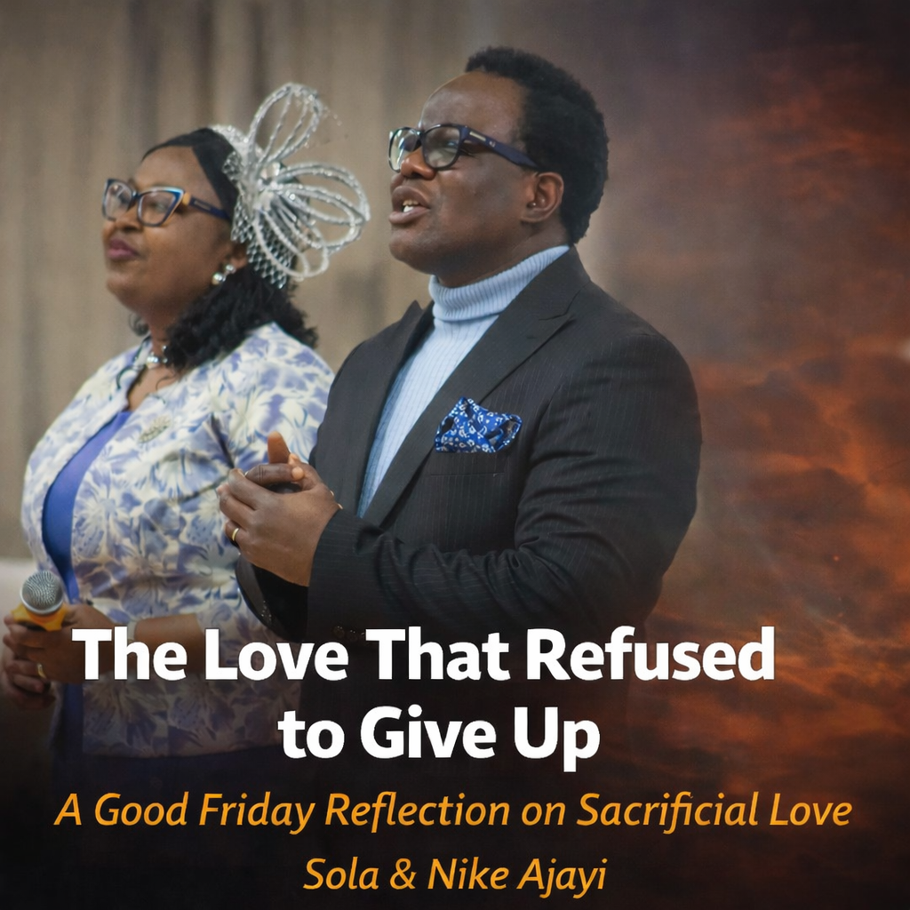 The Love That Refused to Give Up: A Good Friday Reflection on Sacrificial Love